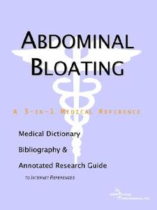 Abdominal Bloating - A Medical Dictionary, Bibliography, And Annotated Research Guide To Internet References di Icon Health Publications edito da Icon Group International