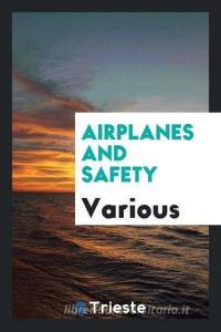 Airplanes and Safety di Various edito da LIGHTNING SOURCE INC