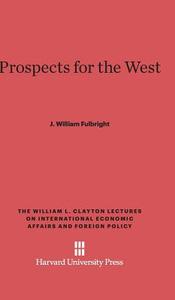 Prospects for the West di J. William Fulbright edito da Harvard University Press