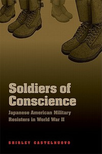 Soldiers of Conscience di Shirley Castelnuovo edito da UNP - Bison Books