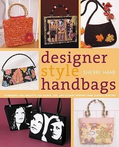 Designer Style Handbags di Sherri Haab edito da Watson-Guptill Publications