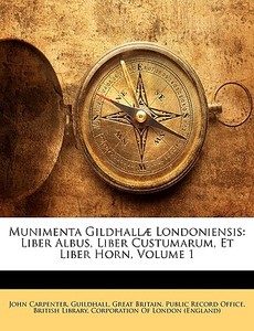Munimenta Gildhall Londoniensis: Liber di John Carpenter edito da Nabu Press