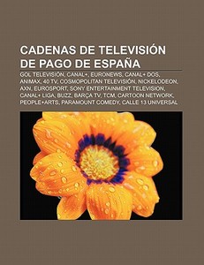 Cadenas de televisión de pago de España di Source Wikipedia edito da Books LLC, Reference Series