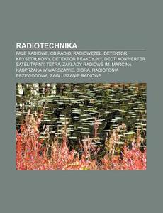 Radiotechnika: Fale Radiowe, Cb Radio, R di R. D. O. Wikipedia edito da Books LLC, Wiki Series