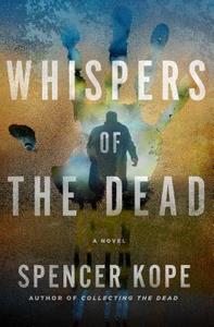 Whispers of the Dead di Spencer Kope edito da St Martin's Press