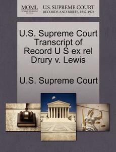 U.s. Supreme Court Transcript Of Record U S Ex Rel Drury V. Lewis edito da Gale Ecco, U.s. Supreme Court Records