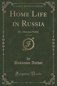 Home Life In Russia, Vol. 2 Of 2 di Unknown Author edito da Forgotten Books