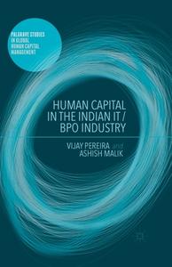 Human Capital in the Indian IT / BPO Industry di A. Malik edito da Palgrave Macmillan