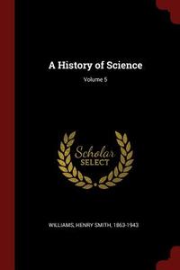 A History of Science; Volume 5 edito da CHIZINE PUBN
