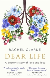 Dear Life di Rachel Clarke edito da Little, Brown Book Group