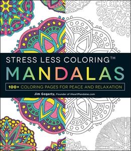 Stress Less Coloring - Mandalas di Jim Gogarty edito da Adams Media Corporation