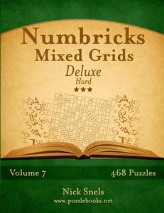 Numbricks Mixed Grids Deluxe - Hard - Volume 7 - 468 Logic Puzzles di Nick Snels edito da Createspace