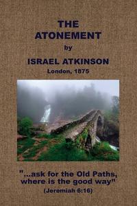 The Atonement di Israel Atkinson edito da BAPTIST STANDARD BEARER