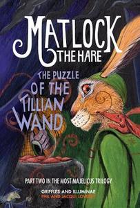 Matlock The Hare: The Puzzle Of The Tillian Wand di Phil Lovesey edito da Silverwood Books Ltd