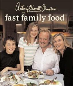 Fast Family Food di Antony Worrall Thompson edito da Octopus Publishing Group