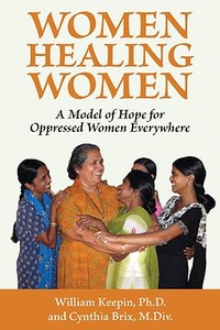 Women Healing Women di William (William Keepin) Keepin, Cynthia (Cynthia Brix) Brix edito da Hohm Press,U.S.