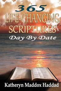 365 Life-Changing Scriptures Day by Date di Katheryn Maddox Haddad edito da Northern Lights Publishing House