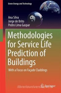 Methodologies for Service Life Prediction of Buildings di Ana Silva, Jorge de Brito, Pedro Lima Gaspar edito da Springer-Verlag GmbH