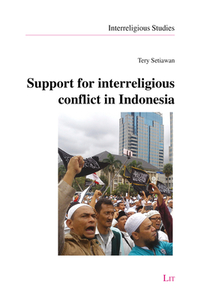Support for interreligious conflict in Indonesia di Tery Setiawan edito da Lit Verlag