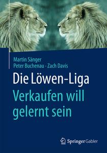 Die Löwen-Liga: Verkaufen will gelernt sein di Martin Sänger, Zach Davis, Peter Buchenau edito da Gabler, Betriebswirt.-Vlg