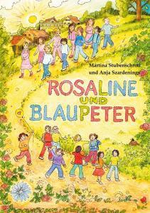 Rosaline und Blaupeter di Martina Stubenschrott, Anja Szardenings edito da Books on Demand