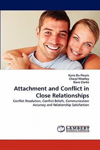 Attachment and Conflict in Close Relationships di Karin Du Plessis, Cheryl Woolley, Dave Clarke edito da LAP Lambert Acad. Publ.