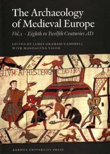 The Archaeology of Medieval Europe 1: The Eighth to Twelfth Centuries Ad edito da Aarhus Universitetsforlag