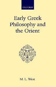 Early Greek Philosophy and the Orient di M. L. West edito da OXFORD UNIV PR