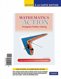 Mathematics in Action: Prealgebra Problem Solving, Books a la Carte Edition di - Consortium for Foundation Mathematics edito da Pearson