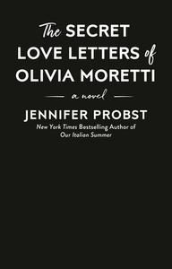 The Secret Love Letters of Olivia Moretti di Jennifer Probst edito da BERKLEY BOOKS