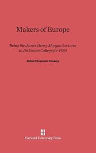 Makers of Europe di Robert Seymour Conway edito da Harvard University Press