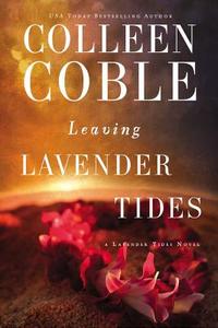 Leaving Lavender Tides di Colleen Coble edito da Thomas Nelson Publishers