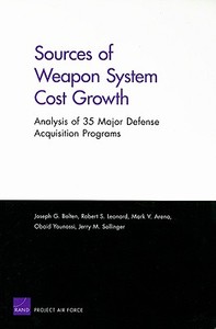Sources of Weapon System Cost Growth di Joseph G. Bolten, Robert S. Leonard, Mark V. Arena, Obaid Younossi, Jerry M. Sollinger edito da RAND