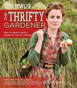 The Thrifty Gardener: How to create a stylish garden for next to nothing di Alys Fowler edito da Octopus Publishing Group