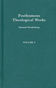 POSTHUMOUS THEOLOGICAL WORKS 2 di Emanuel Swedenborg edito da Swedenborg Foundation