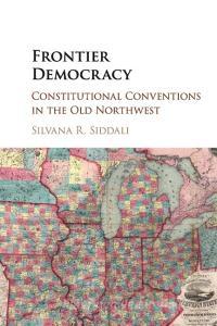 Frontier Democracy di Silvana R. Siddali edito da Cambridge University Press