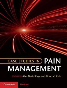 Case Studies in Pain Management di Alan David Kaye edito da Cambridge University Press