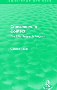 Consumers in Context di Gordon Foxall edito da Taylor & Francis Ltd