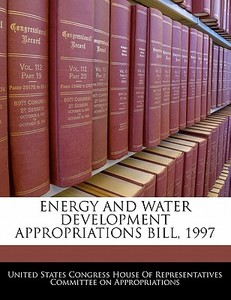 Energy And Water Development Appropriations Bill, 1997 edito da Bibliogov