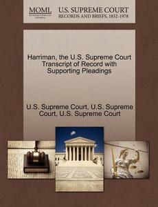 Harriman, The U.s. Supreme Court Transcript Of Record With Supporting Pleadings edito da Gale Ecco, U.s. Supreme Court Records