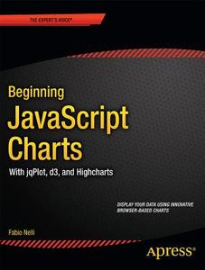 Beginning JavaScript Charts di Fabio Nelli edito da Apress