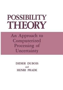 Possibility Theory di Didier Dubois, Henri Prade edito da Springer US