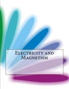 Electricity and Magnetism di Spencer L. Quinn edito da Createspace