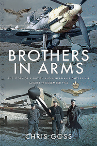 Brothers In Arms di Chris Goss edito da Pen & Sword Books Ltd