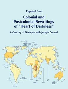 Colonial and Postcolonial Rewritings of Heart of Darkness: A Century of Dialogue with Joseph Conrad di Regelind Farn edito da UPUBLISH.COM
