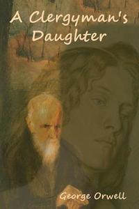 A Clergyman's Daughter di George Orwell edito da BIBLIOTECH PR