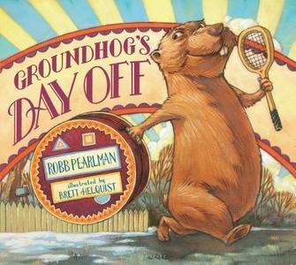 Groundhog's Day Off di Robb Pearlman edito da Bloomsbury U.S.A. Children's Books