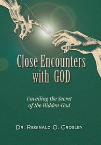Close Encounters With God di Dr Reginald O Crosley edito da Strategic Book Publishing & Rights Agency, Llc