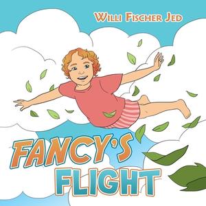 Fancy's Flight di Willi Fischer Jed edito da Xlibris Us