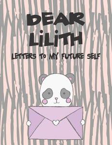 Dear Lilith, Letters to My Future Self: A Girl's Thoughts di Hope Faith edito da LIGHTNING SOURCE INC